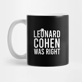Leonard Cohen was right Mug